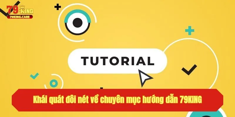 Khái quát đôi nét về chuyên mục hướng dẫn 79KING